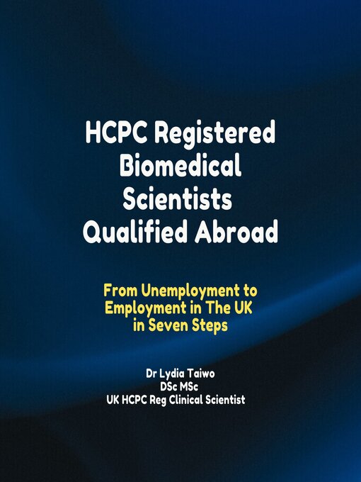 Title details for HCPC Registered Biomedical Scientists Qualified Abroad From Unemployment to Medical Laboratory Employment In 7 Steps by Dr Lydia Taiwo - Available